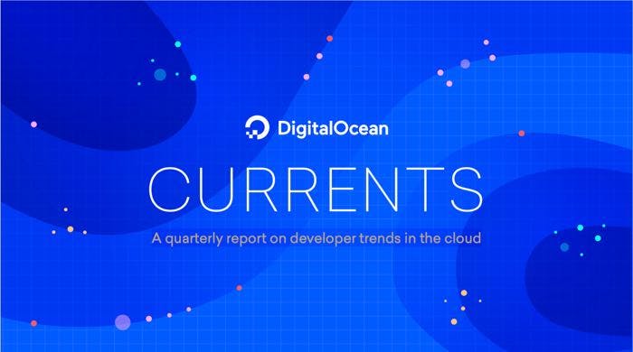DigitalOcean Currents Q1 2021